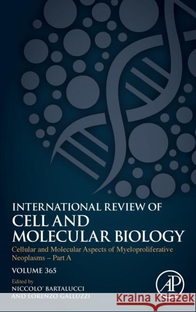 Cellular and Molecular Aspects of Myeloproliferative Neoplasms - Part a: Volume 365 Bartalucci, Niccolo 9780323899390 Academic Press - książka