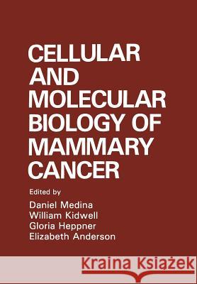 Cellular and Molecular Biology of Mammary Cancer E. Anderson G. Heppner W. Kidwell 9781461282570 Springer - książka