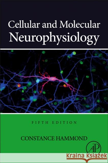 Cellular and Molecular Neurophysiology Constance (Director of Research INSERM U901, Institut de Neurobiologie de la Mediterranee, Marseilles, France) Hammond 9780323988117 Elsevier Science & Technology - książka