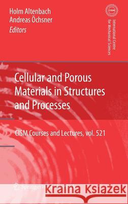 Cellular and Porous Materials in Structures and Processes Holm Altenbach Andreas Ochsner 9783709102961 Not Avail - książka