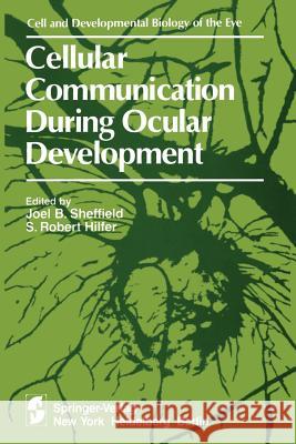 Cellular Communication During Ocular Development J. B S. R J. B. Sheffield 9781461257660 Springer - książka