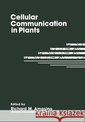Cellular Communication in Plants R. M. Amasino 9781475796094 Springer - książka