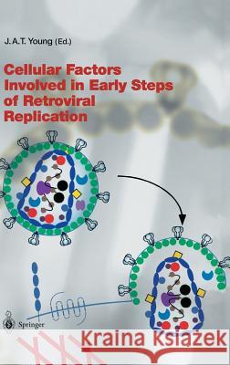 Cellular Factors Involved in Early Steps of Retroviral Replication John A. T. Young 9783540008446 Springer - książka