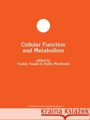 Cellular Function and Metabolism Yoshio Yazaki Seibu Mochizuki 9781461363446 Springer - książka