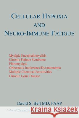 Cellular Hypoxia and Neuro-Immune Fatigue David S. Bell 9781595941794 Wingspan Press - książka