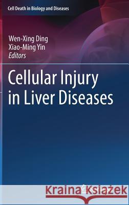 Cellular Injury in Liver Diseases Wen Xing Ding Xiao-Ming Yin 9783319537733 Springer - książka