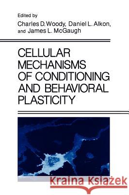 Cellular Mechanisms of Conditioning and Behavioral Plasticity Charles Ed Woody D. L. Alkon J. L. McGaugh 9780306426506 Plenum Publishing Corporation - książka