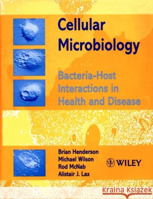 Cellular Microbiology: Bacteria-Host Interactions in Health and Disease Henderson, Brian 9780471986812 John Wiley & Sons - książka