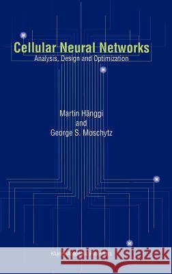 Cellular Neural Networks: Analysis, Design and Optimization Hänggi, Martin 9780792378914 Kluwer Academic Publishers - książka