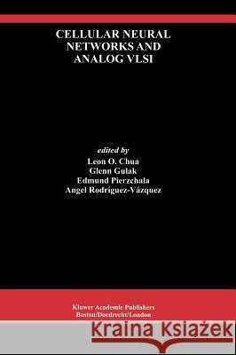 Cellular Neural Networks and Analog VLSI Leon O. Chua Angel Rodriguez-Vazquez Glenn Gulak 9780792381259 Kluwer Academic Publishers - książka