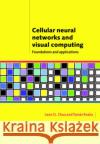 Cellular Neural Networks and Visual Computing: Foundations and Applications Chua, Leon O. 9780521018630 Cambridge University Press