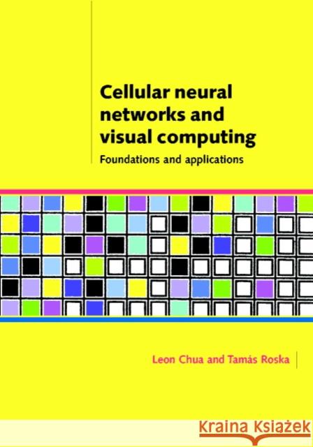 Cellular Neural Networks and Visual Computing: Foundations and Applications Chua, Leon O. 9780521652476 Cambridge University Press - książka