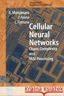 Cellular Neural Networks: Chaos, Complexity and VLSI Processing Manganaro, Gabriele 9783642642326 Springer - książka