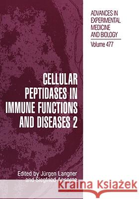 Cellular Peptidases in Immune Functions and Diseases 2 Jurgen Langner Siegfried Ansorge Jrgen Langner 9780306463839 Kluwer Academic Publishers - książka