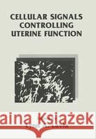 Cellular Signals Controlling Uterine Function Lynn Lavia L. a. Lavia Lynn A. Lavia 9780306438226 Springer Us - książka