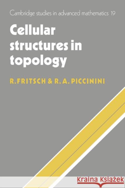 Cellular Structures in Topology Rudolf Fritsch Renzo A. Piccinini 9780521063876 Cambridge University Press - książka