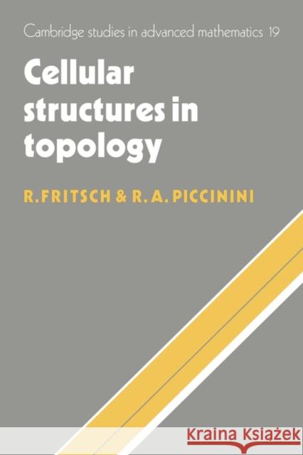 Cellular Structures in Topology Rudolf Fritsch R. A. Piccinini Renzo Piccinini 9780521327848 Cambridge University Press - książka
