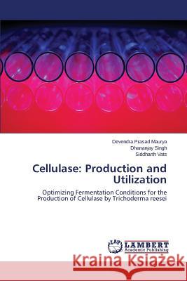 Cellulase: Production and Utilization Maurya Devendra Prasad 9783659514654 LAP Lambert Academic Publishing - książka