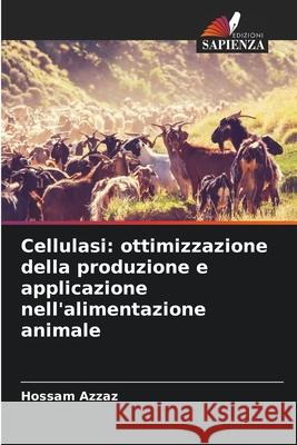 Cellulasi: ottimizzazione della produzione e applicazione nell'alimentazione animale Azzaz, Hossam 9786200821164 Edizioni Sapienza - książka