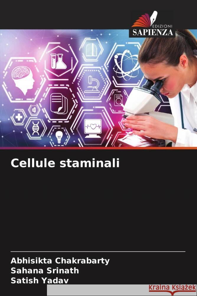 Cellule staminali Abhisikta Chakrabarty Sahana Srinath Satish Yadav 9786205991893 Edizioni Sapienza - książka