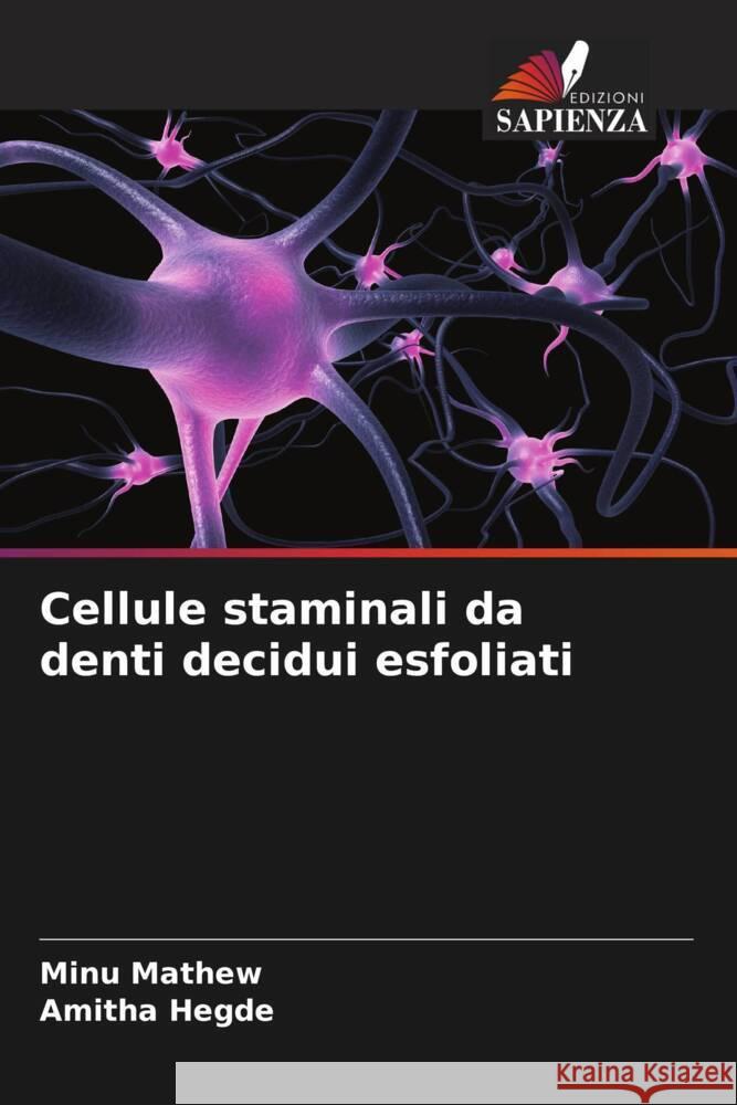 Cellule staminali da denti decidui esfoliati Mathew, Minu, Hegde, Amitha 9786208380908 Edizioni Sapienza - książka