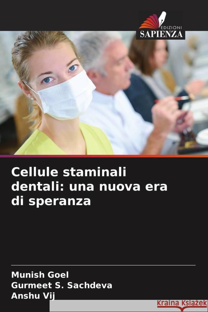 Cellule staminali dentali: una nuova era di speranza Goel, Munish, Sachdeva, Gurmeet S., Vij, Anshu 9786204542607 Edizioni Sapienza - książka
