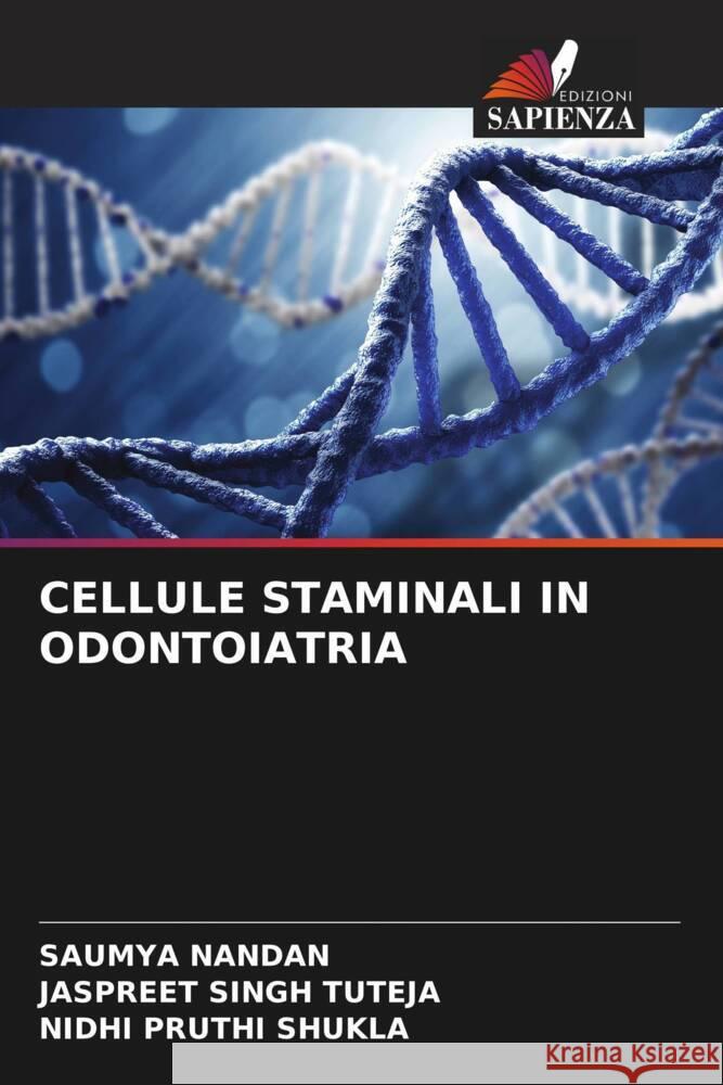 CELLULE STAMINALI IN ODONTOIATRIA Nandan, Saumya, SINGH TUTEJA, JASPREET, PRUTHI SHUKLA, NIDHI 9786205083369 Edizioni Sapienza - książka