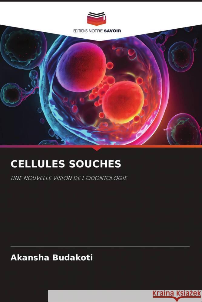 CELLULES SOUCHES Budakoti, Akansha 9786206380375 Editions Notre Savoir - książka