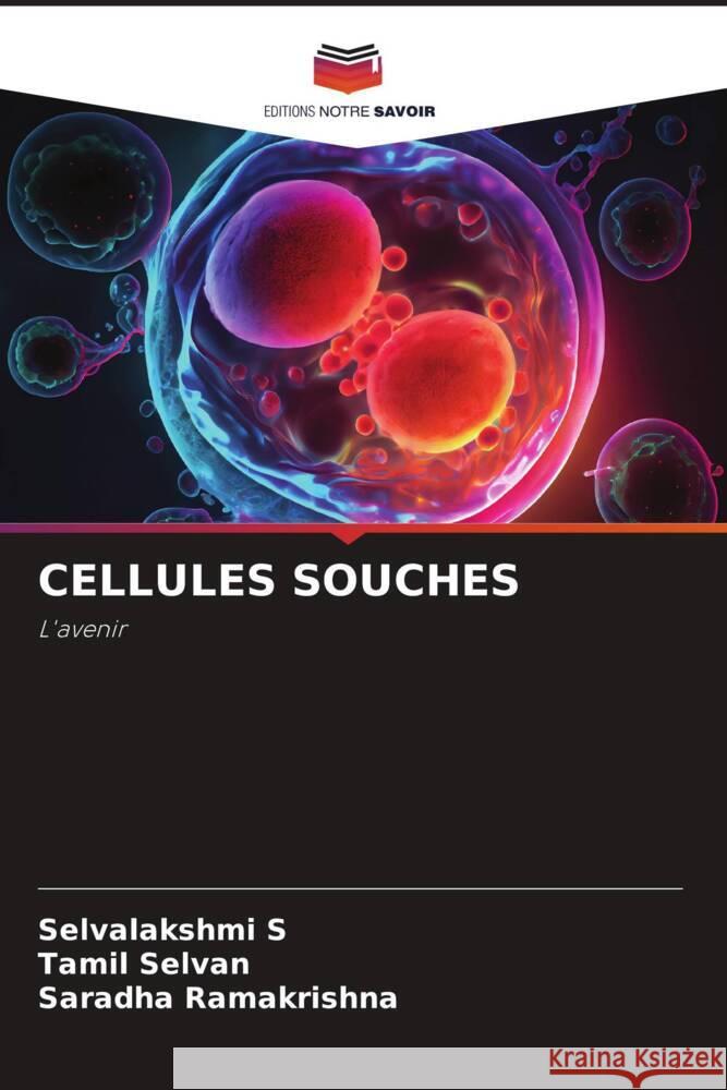 Cellules Souches Selvalakshmi S Tamil Selvan Saradha Ramakrishna 9786206999621 Editions Notre Savoir - książka