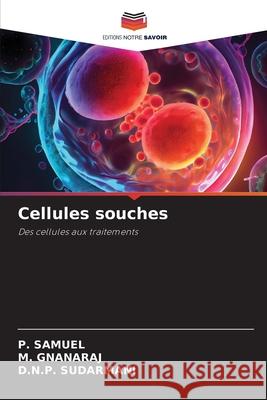 Cellules souches P. Samuel M. Gnanaraj D. N. P. Sudarmani 9786207527397 Editions Notre Savoir - książka