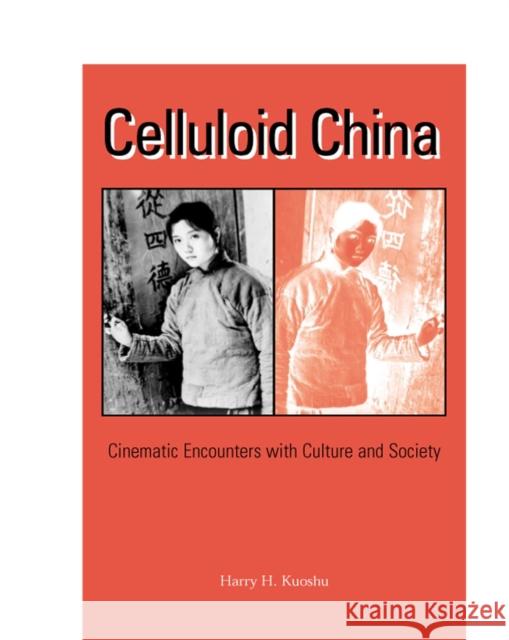 Celluloid China: Cinematic Encounters with Culture and Society Kuoshu, Harry H. 9780809324569 Southern Illinois University Press - książka