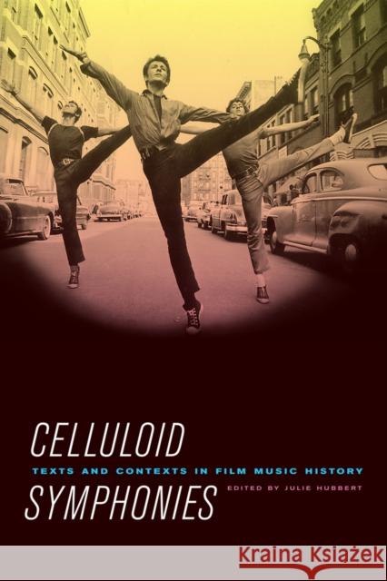 Celluloid Symphonies: Texts and Contexts in Film Music History Hubbert, Julie 9780520241022 University of California Press - książka