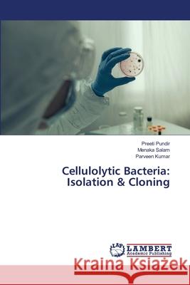 Cellulolytic Bacteria: Isolation & Cloning Pundir, Preeti; Salam, Menaka; Kumar, Parveen 9786202563291 LAP Lambert Academic Publishing - książka