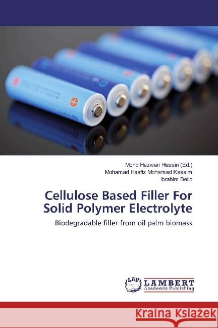 Cellulose Based Filler For Solid Polymer Electrolyte : Biodegradable filler from oil palm biomass Mohamad Kassim, Mohamad Haafiz; Bello, Ibrahim 9783659978463 LAP Lambert Academic Publishing - książka