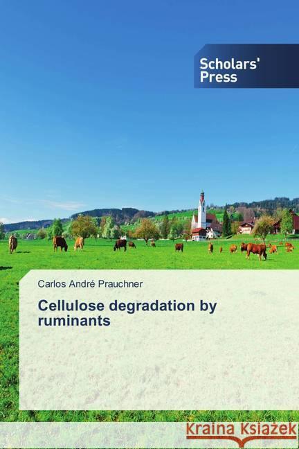 Cellulose degradation by ruminants Prauchner, Carlos André 9786202311588 Scholar's Press - książka