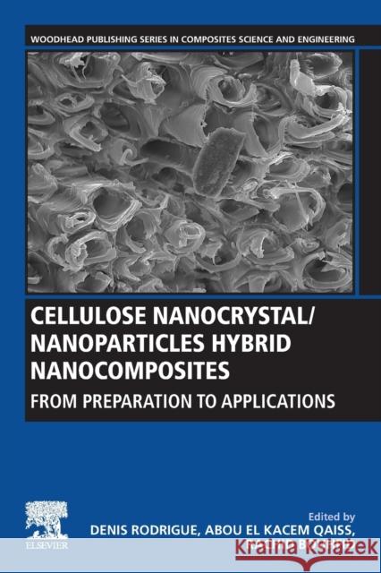 Cellulose Nanocrystal/Nanoparticles Hybrid Nanocomposites: From Preparation to Applications Rachid Bouhfid Abou El Kace Denis Rodrigue 9780128229064 Woodhead Publishing - książka