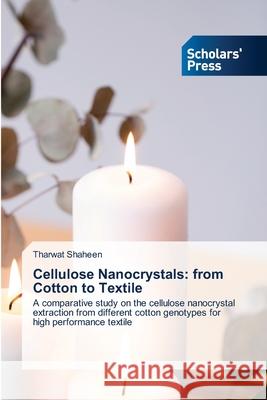 Cellulose Nanocrystals: from Cotton to Textile Tharwat Shaheen 9786138945161 Scholars' Press - książka