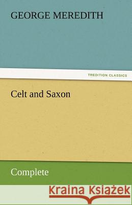 Celt and Saxon - Complete George Meredith   9783842455849 tredition GmbH - książka