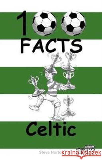 Celtic - 100 Facts Steve Horton 9781908724106 Wymer Publishing - książka