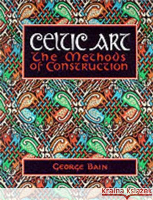 Celtic Art: The Methods of Construction George Bain 9780094769007 Little, Brown Book Group - książka