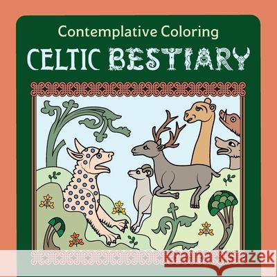 Celtic Bestiary (Contemplative Coloring) Meg Llewellyn Micaela Grace Sanna 9781625248053 Harding House Publishing, Inc./Anamcharabooks - książka