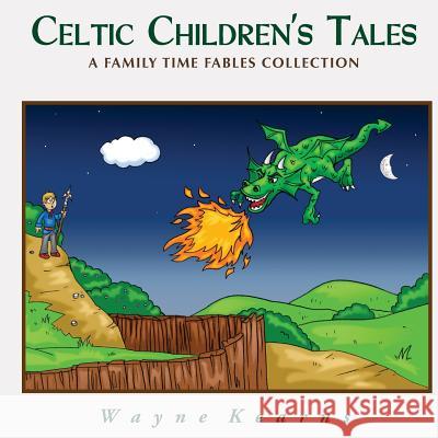 Celtic Children's Tales: A Family Time Fables Collection Wayne Kearns 9781511457408 Createspace - książka