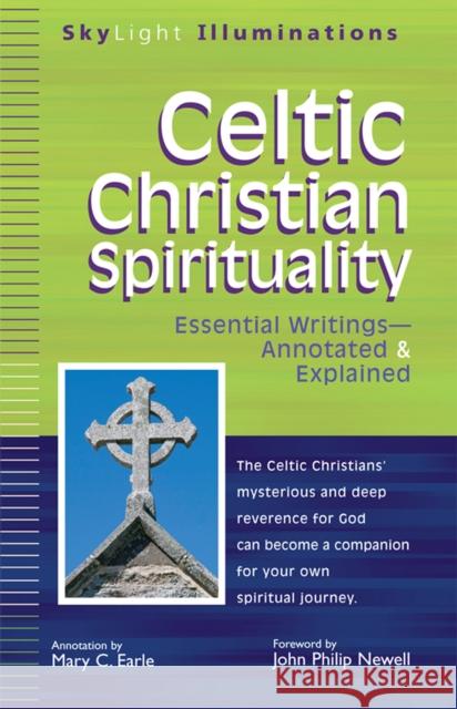 Celtic Christian Spirituality: Essential Writings Annotated & Explained John Philip Newell Mary C. Earle Mary C. Earle 9781683360070 Skylight Paths Publishing - książka