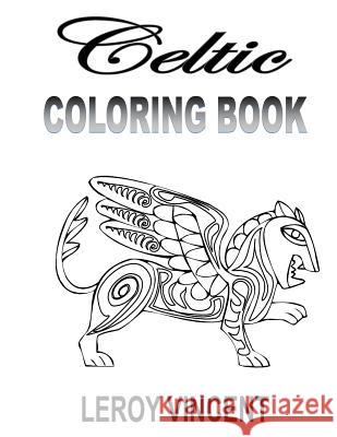 Celtic Coloring Book Leroy Vincent 9781365891229 Revival Waves of Glory Ministries - książka