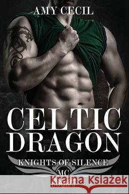 Celtic Dragon: Knights of Silence MC Book 3 Amy Cecil DD Prince 9781720782124 Createspace Independent Publishing Platform - książka