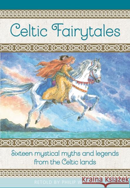 Celtic Fairytales: Sixteen mystical myths and legends from the Celtic lands Philip Wilson 9781861478696 Anness Publishing - książka