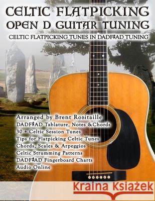 Celtic Flatpicking in Open D Guitar Tuning Brent C Robitaille 9781777010263 Kalymi Music - książka