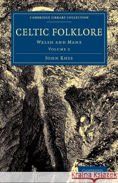 Celtic Folklore: Welsh and Manx Rhys, John 9781108079099 Cambridge University Press - książka