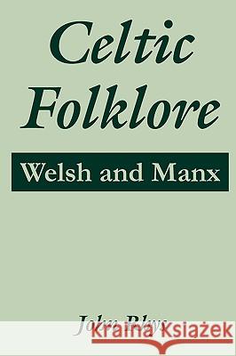 Celtic Folklore: Welsh and Manx Rhys, John 9781410215192 University Press of the Pacific - książka