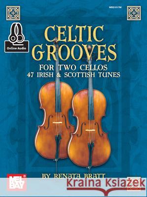 Celtic Grooves For Two Cellos Book: With Online Audio Renata Bratt 9780786690213 Mel Bay Publications,U.S. - książka